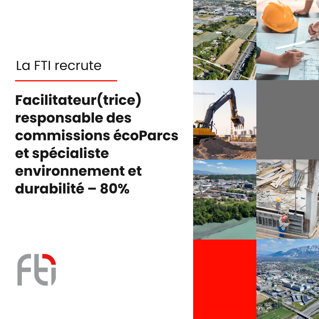 La FTI recrute un(e) facilitateur(trice) responsable des commissions écoParcs et spécialiste environnement et durabilité, Chef(fe) de projet – 80%