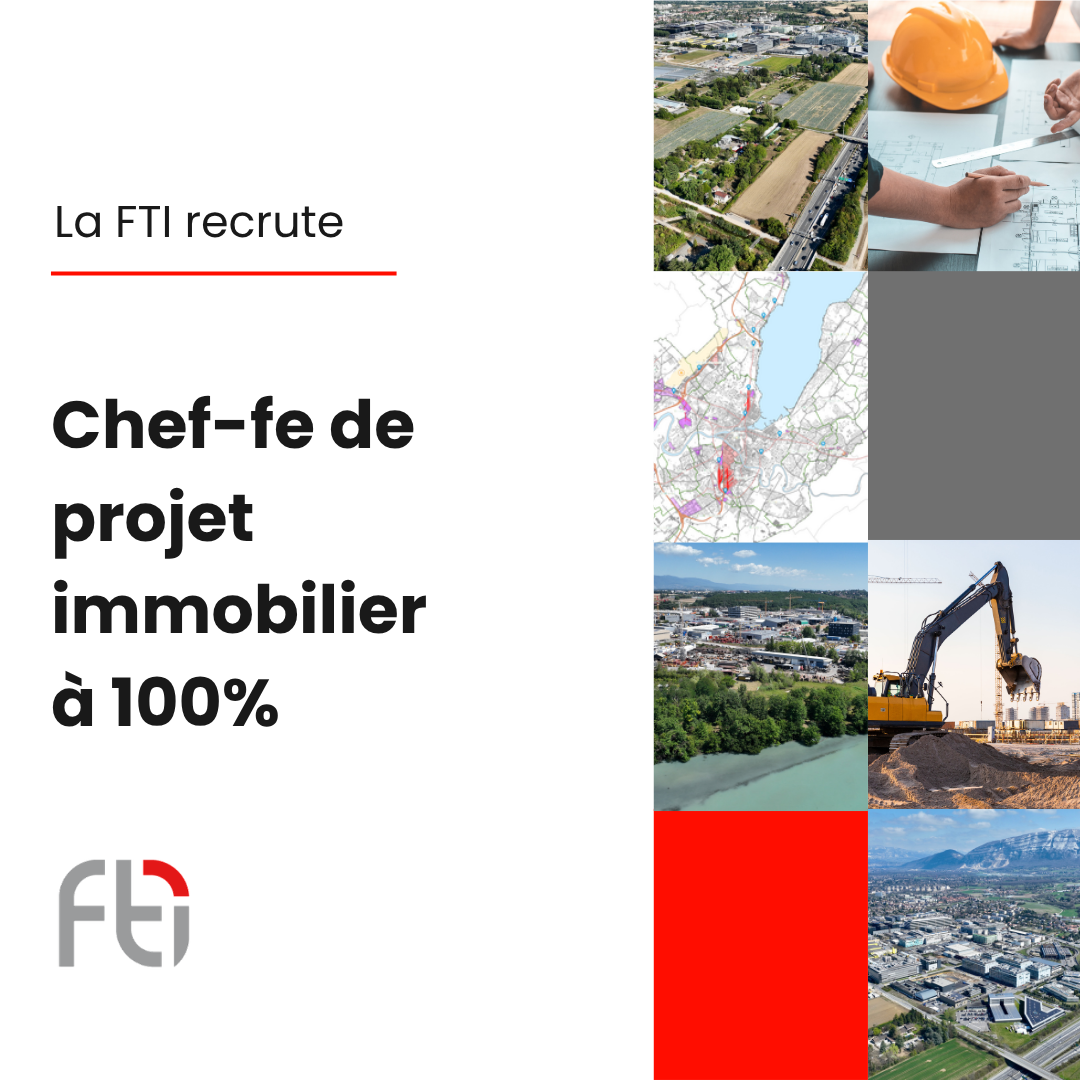La FTI recrute un(e) Chef-fe de projet immobilier à 100%